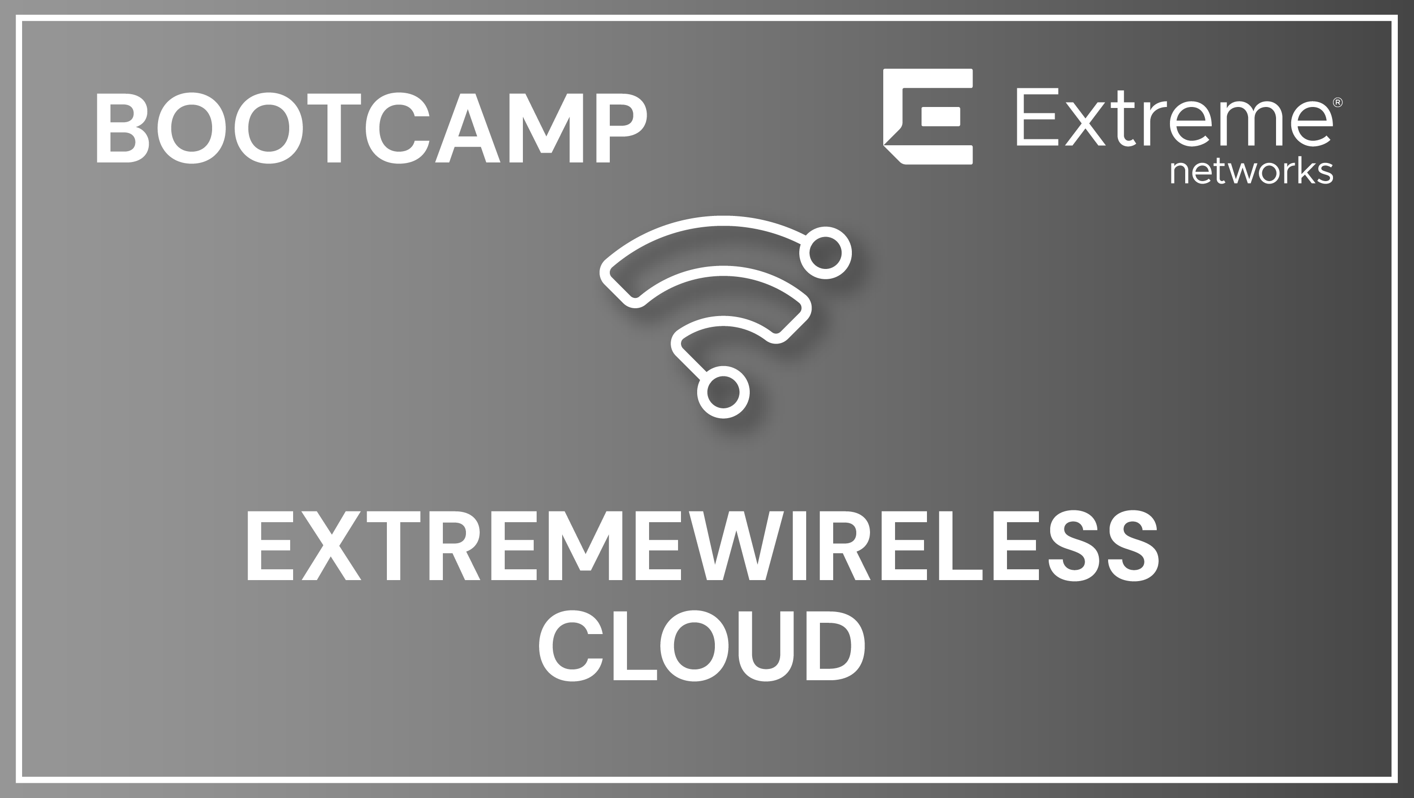 ExtremeWireless Cloud Bootcamp